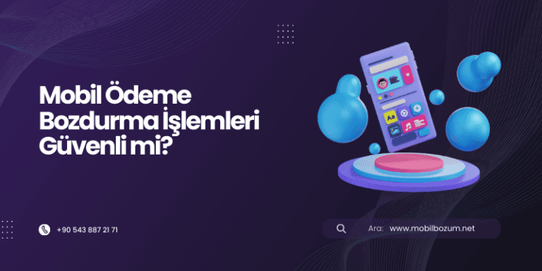 Mobil Ödeme Bozdurma İşlemleri Güvenli mi