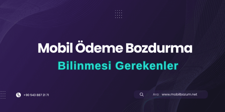 Mobil Ödeme Bozdurma Hakkında Bilinmesi Gereken 10 Şey