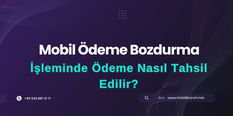 Mobil Ödeme Bozdurma İşleminde Ödeme Nasıl Tahsil Edilir?