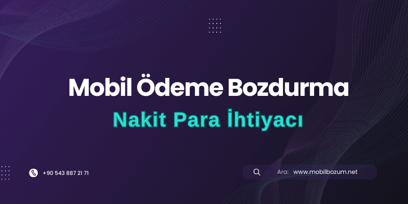 Nakit Para İhtiyacı – Mobil Ödeme Bozdurma