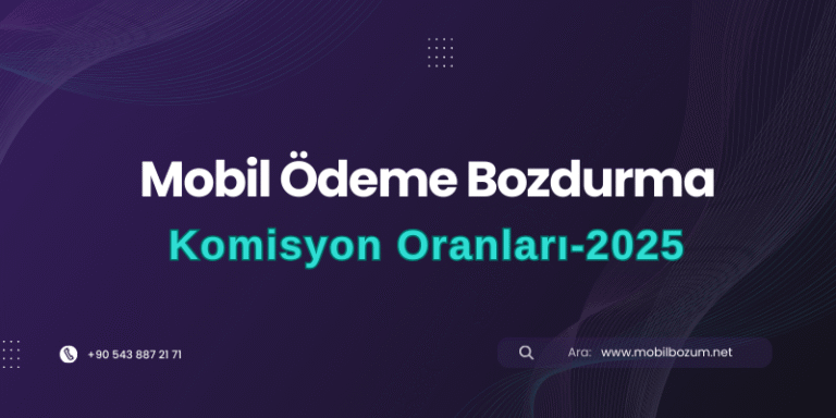 Mobil Bozum Komisyon Oranları - 2025