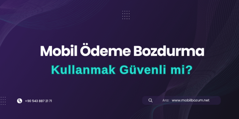 Mobil Ödeme Bozdurma Kullanmak Güvenli mi?