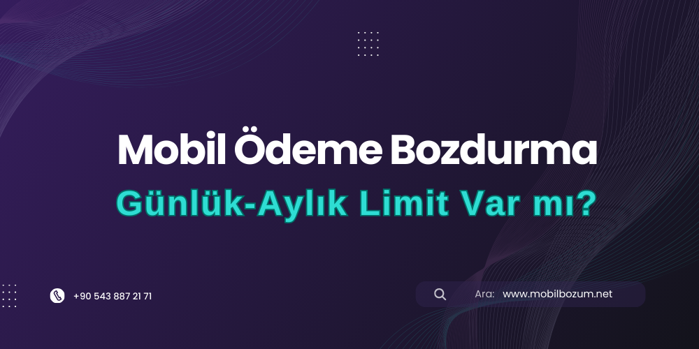 Mobil Bozum İşlemlerinde Günlük ve Aylık Limitler