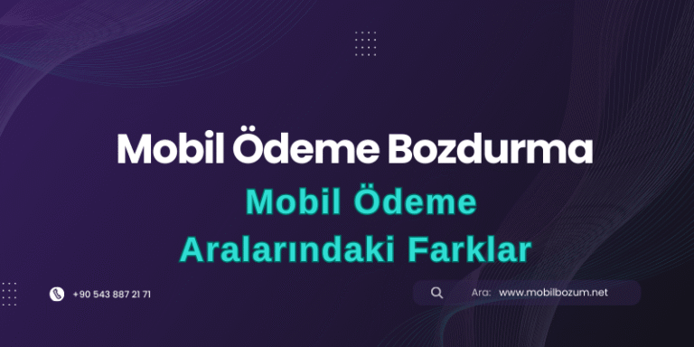Mobil Bozum ve Mobil Ödeme: Aralarındaki Farklar