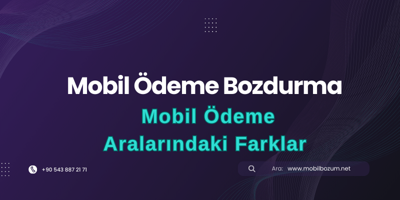 Mobil Bozum ve Mobil Ödeme: Aralarındaki Farklar