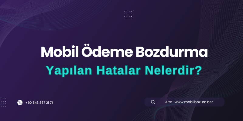 Mobil Bozum Sırasında Yapılan Hatalar Nelerdir?