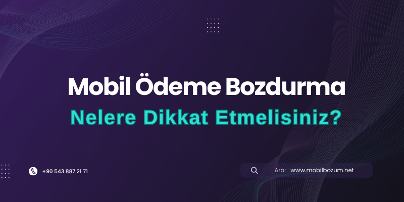 Mobil Bozum Kullanırken Nelere Dikkat Etmelisiniz?