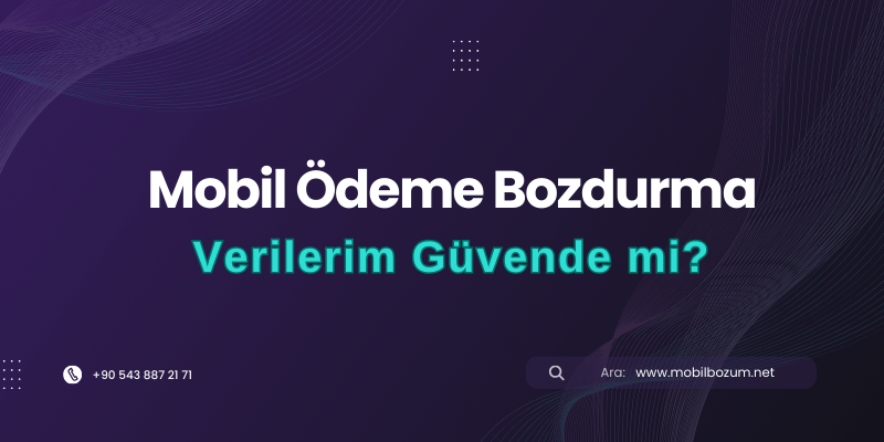 Mobil Bozum Yaparken Verilerim Güvende mi?