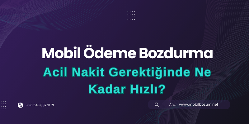Acil Nakit Gerektiğinde Mobil Bozum Ne Kadar Hızlı?