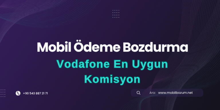 Vodafone Bozdurma İşlemlerine En Uygun Komisyon: Mobil Ödeme Bozdurma Rehberi