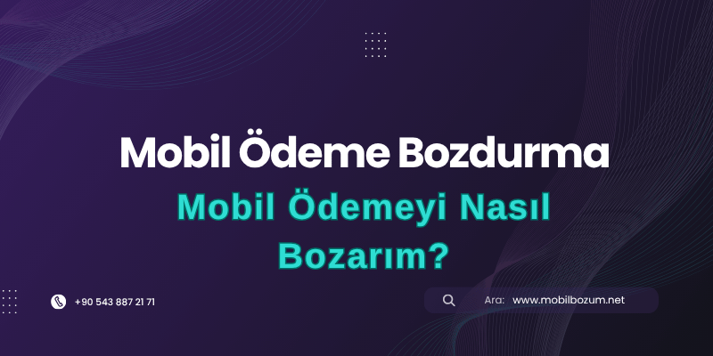 Mobil Ödemeyi Nasıl Bozarım?