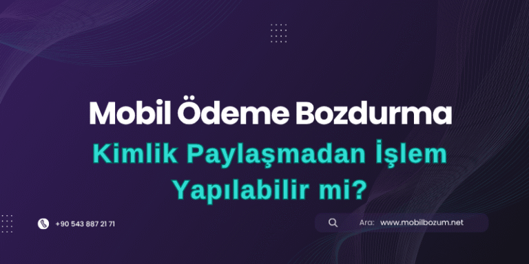 Mobil Bozum Yaparken Kimlik Paylaşmadan İşlem Yapılabilir mi?