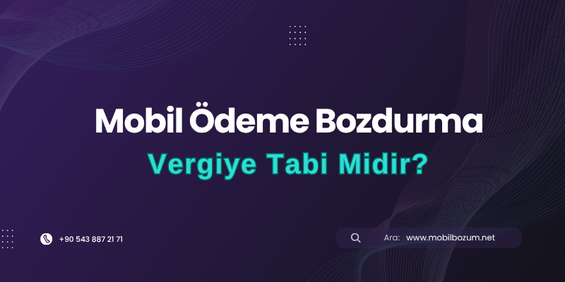 Mobil Bozum İşlemi Vergiye Tabi Midir?