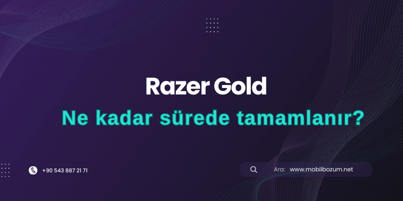 Razer Gold Bozum İşlemi Ne Kadar Sürede Tamamlanır