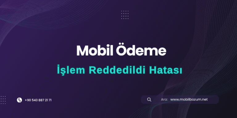 Mobil Ödeme İşlem Reddedildi Hatası
