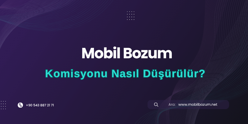 Mobil Bozum Komisyonu Nasıl Düşürülür?