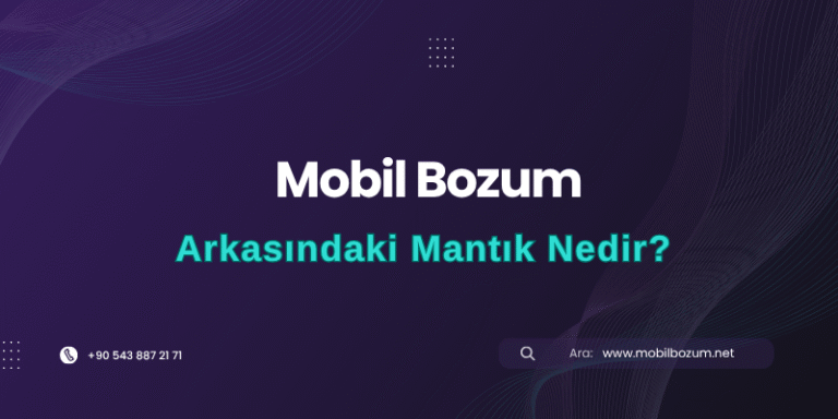 Mobil Bozum Arkasındaki Mantık Nedir?