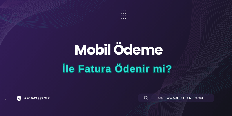 Mobil Ödeme ile Fatura Ödenir mi?